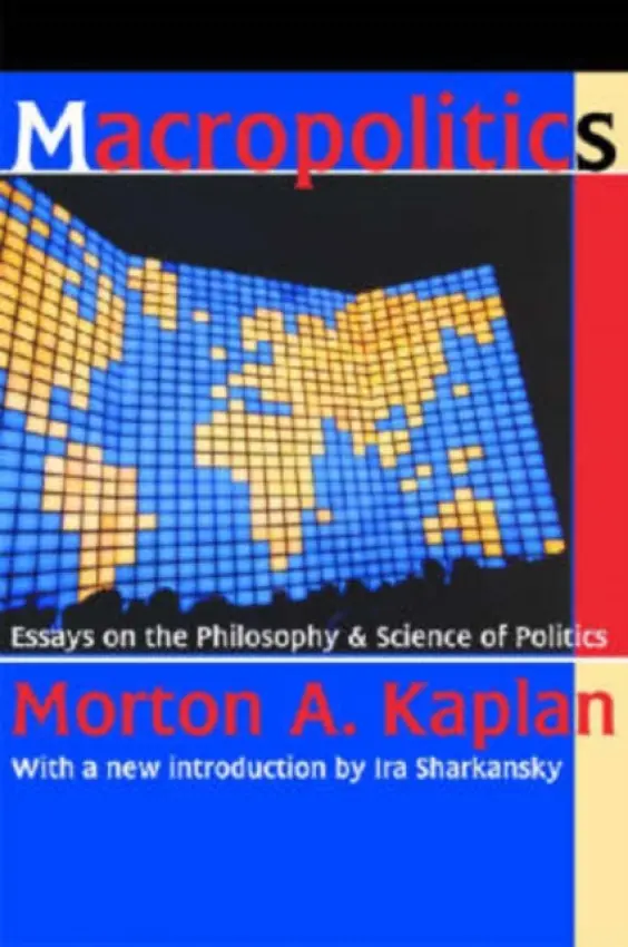 Macropolitics - Kaplan, Morton A.