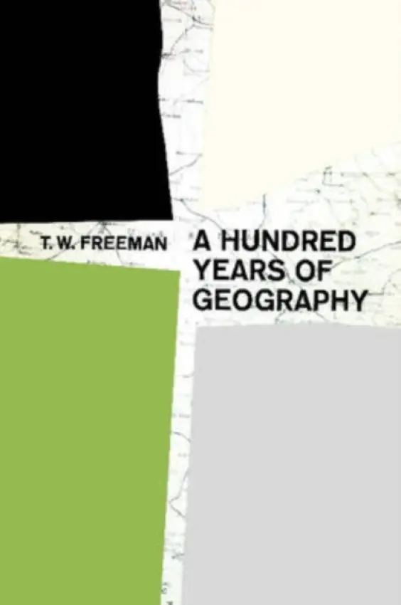 Hundred Years of Geography - Freeman, T.W.