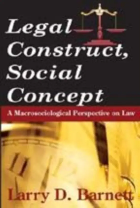Legal Construct, Social Concept - Barnett, Larry