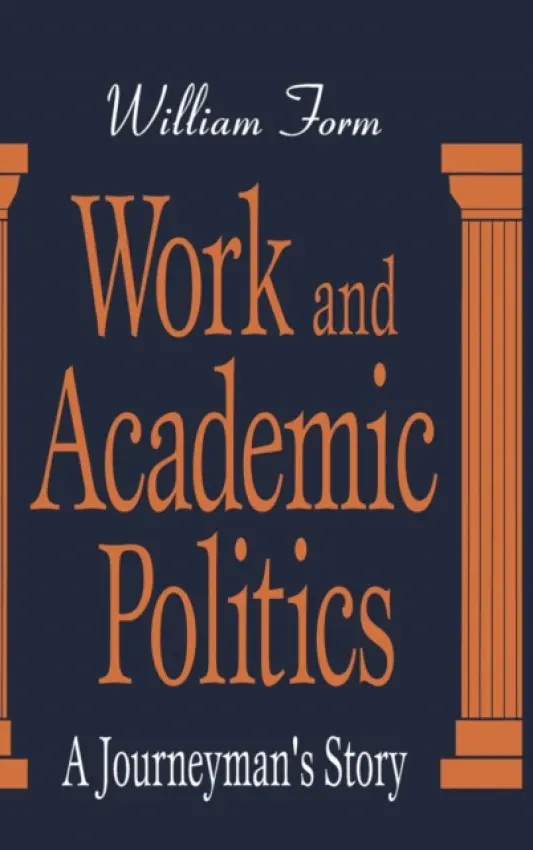 Work and Academic Politics - Form, William