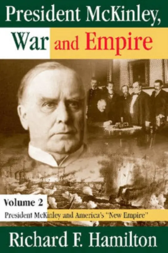 President McKinley, War and Empire - Hamilton, Richard