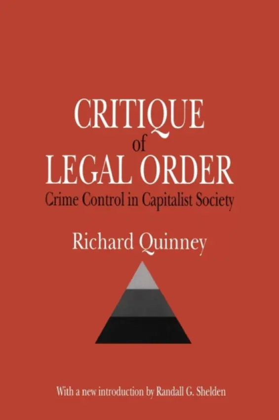 Critique of the Legal Order - Quinney, Richard a Shelden, Randall G.
