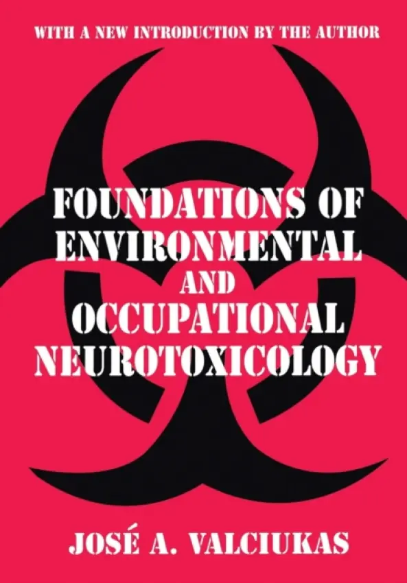 Foundations of Environmental and Occupational Neurotoxicology - Valciukas, Jose A.