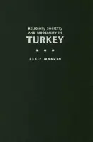 Religion, Society, and Modernity in Turkey - Mardin, Serif