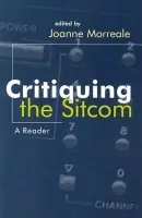 Critiquing the Sitcom - Morreale, Joanne