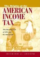 Origins of the American Income Tax - Joseph, Richard