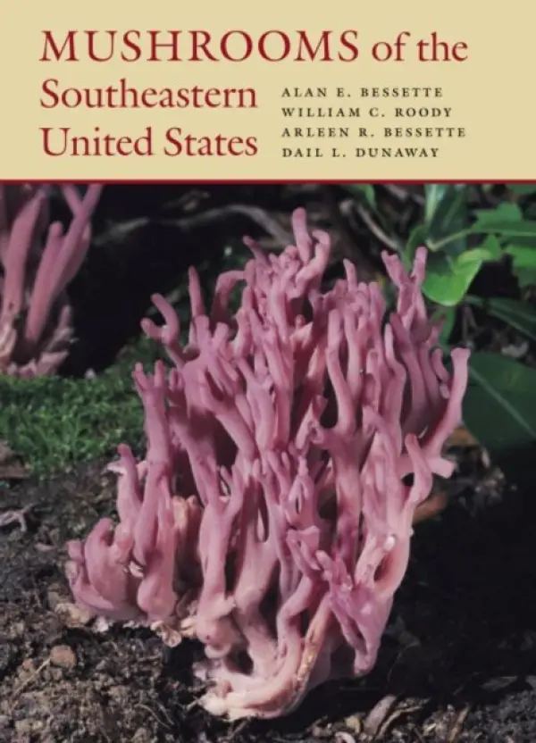 Mushrooms of the Southeastern United States - Bessette, Alan E. a Roody, William C. a Bessette, Arleen R. a Dunaway, Dail L.