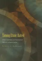 Taming Ethnic Hatred - McMahon, Patrice C.