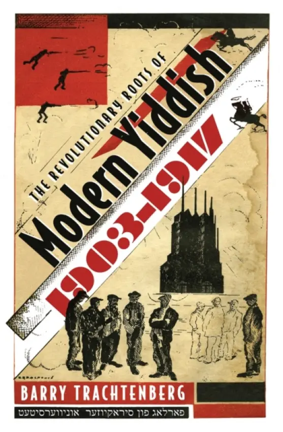 Revolutionary Roots of Modern Yiddish, 1903-1917 - Trachtenberg, Barry