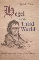 Hegel and the Third World - Tibebu, Teshale