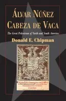 Alvar Nunez Cabeza de Vaca - Chipman, Donald