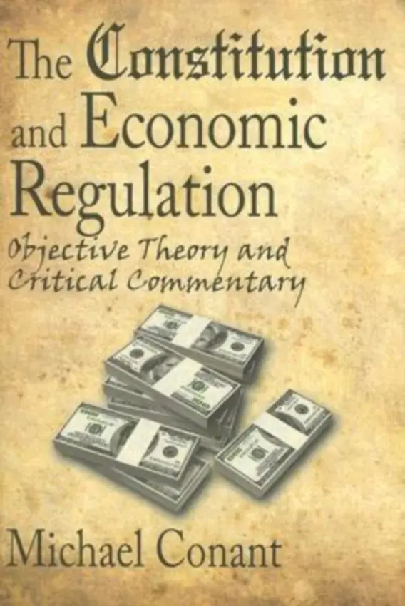 Constitution and Economic Regulation - Conant, Michael