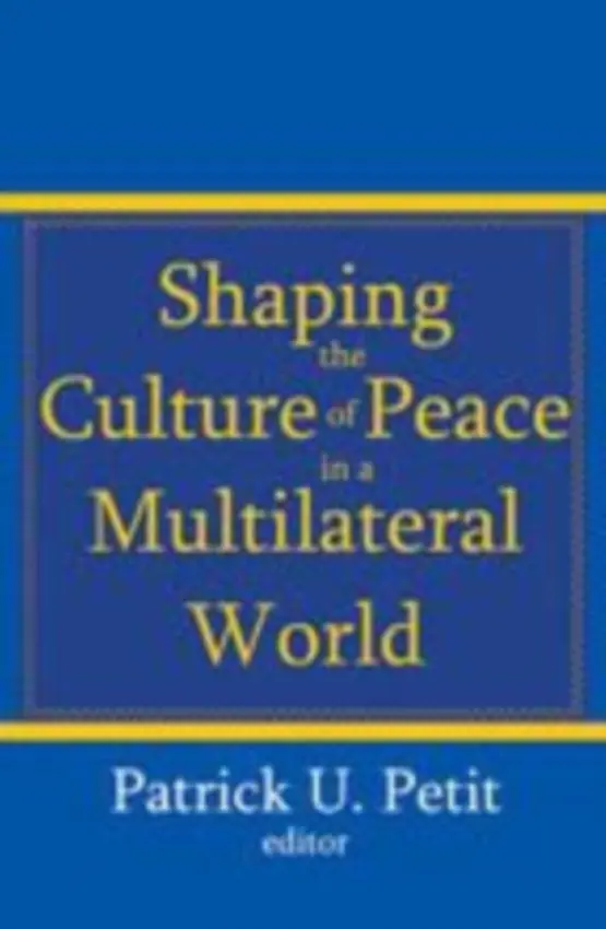 Shaping the Culture of Peace in a Multilateral World