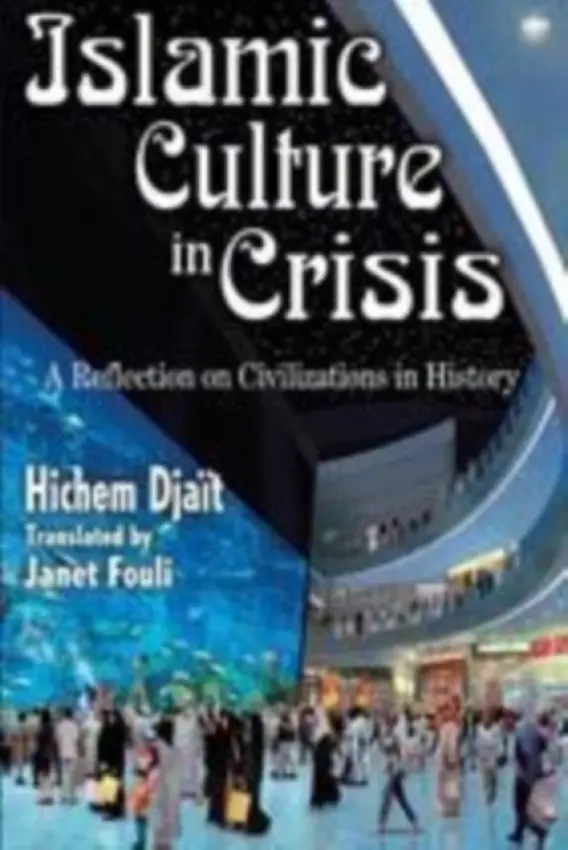 Islamic Culture in Crisis - Djait, Hichem