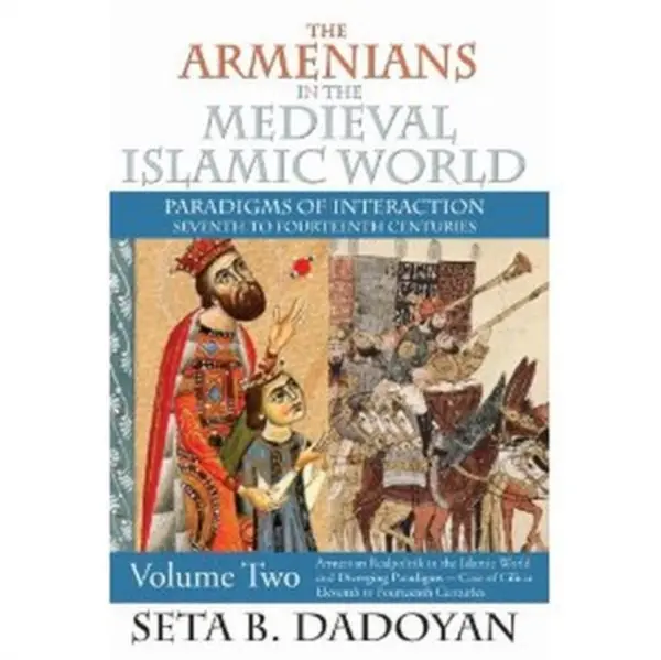 Armenians in the Medieval Islamic World - Dadoyan, Seta B.