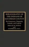 Bibliography of the Indians of San Diego County - White, Phillip M. a Fitt, Stephen D.