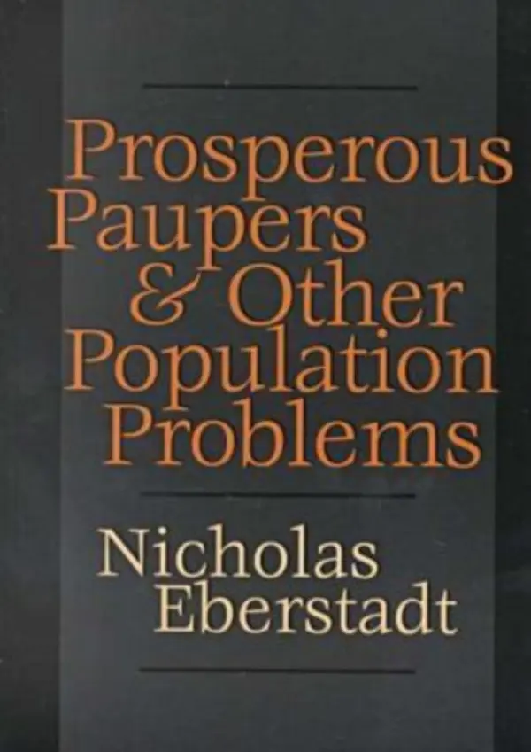 Prosperous Paupers and Other Population Problems - Eberstadt, Nicholas