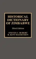 Historical Dictionary of Zimbabwe - Rubert, Steven C. a Rasmussen, Kent R.