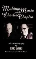 Making Music with Charlie Chaplin - James, Eric a Vance, Jeffrey