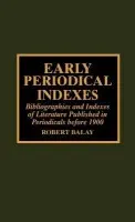 Early Periodical Indexes - Balay, Robert