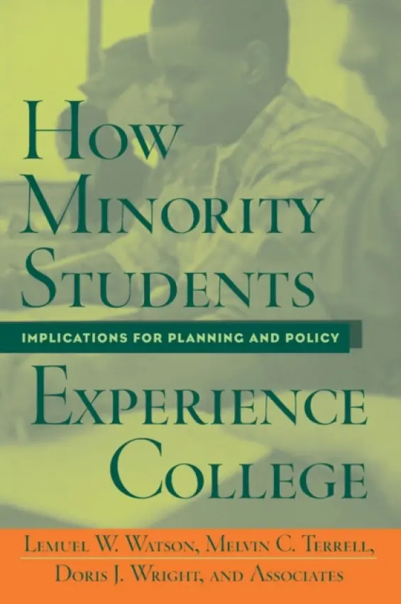 How Minority Students Experience College - Watson, Lemuel a Terrell, Melvin Cleveland a Wright, Doris J. a Bonner II, Fred A. a Cuyjet, Michael J.
