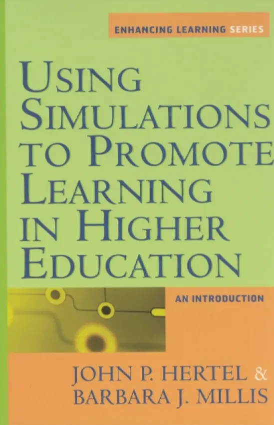 Using Simulations to Promote Learning in Higher Education - Hertel, John Paul a Millis, Barbara