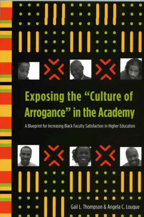 Exposing the "Culture of Arrogance" in the Academy - Thompson, Gail L. a Louque, Angela C.