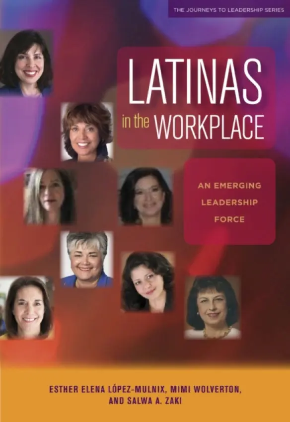 Latinas in the Workplace - Wolverton, Mimi a Zaki, Salwa A. a Lopez-Mulnix, Esther Elena