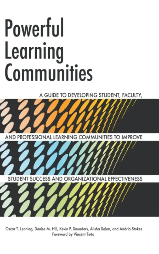 Powerful Learning Communities - Lenning, Oscar T. a Hill, Denise M. a Saunders, Kevin P. a Stokes, Andria a Solan, Alisha