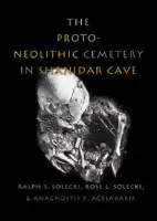 Proto-Neolithic Cemetery in Shanidar Cave - Solecki, Ralph S. a Solecki, Rose L. a Agelarakis, Anagnostis P.