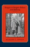Reagan at Bergen-Belsen and Bitburg - Jensen, Richard J.