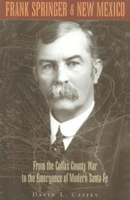 Frank Springer and New Mexico - Caffey, David L.