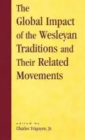 Global Impact of the Wesleyan Traditions and Their Related Movements