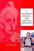 Thinker's Journal for College Freshmen - USA), Judy Daniel (Teacher of English, and Director, Freshman Seminar Program, McMurry University, Abilene, Texas,
