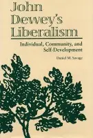 John Dewey's Liberalism - Savage, Daniel