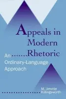 Appeals in Modern Rhetoric - Killingsworth, M.Jimmie