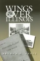 Wings Over Illinois - Abney, Arthur E.