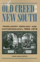 Old Creed for the New South - Smith, John David