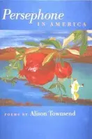 Persephone in America - Townsend, Alison