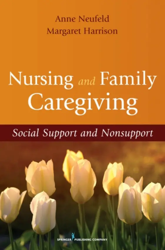 Nursing and Family Caregiving - Neufeld, Anne a Harrison, Margaret, PhD