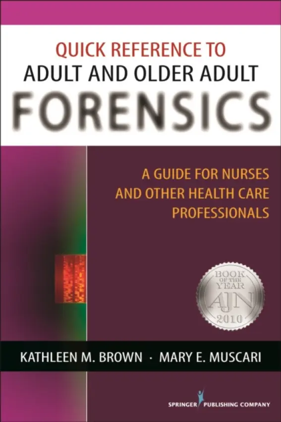 Quick Reference to Adult and Older Adult Forensics - Brown, Kathleen M. a Muscari, Mary E.