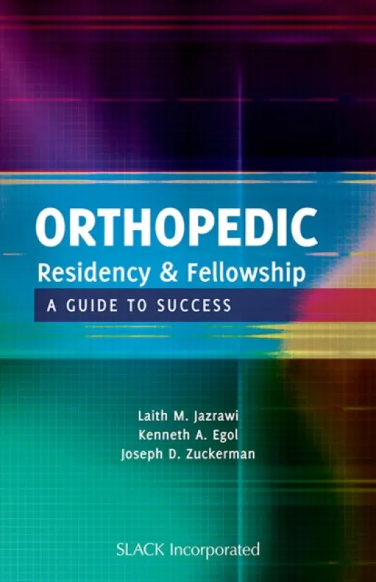Orthopedic Residency and Fellowship - Jazrawi, Laith a Egol, Kenneth a Zuckerman, Joseph