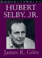Understanding Hubert Selby, Jr. - Giles, James R.