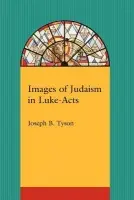 Images of Judaism in Luke-Acts - Tyson, Joseph B.