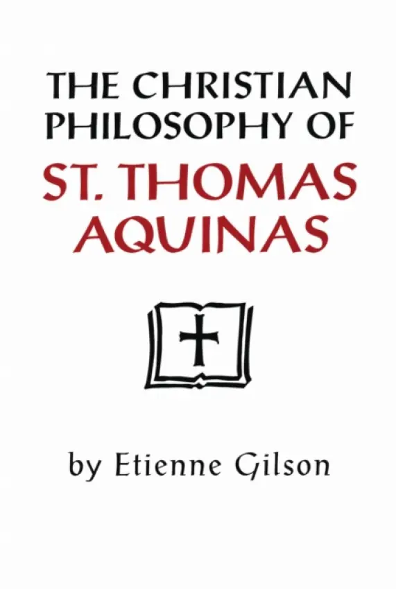 Christian Philosophy of St. Thomas Aquinas - Gilson, Etienne