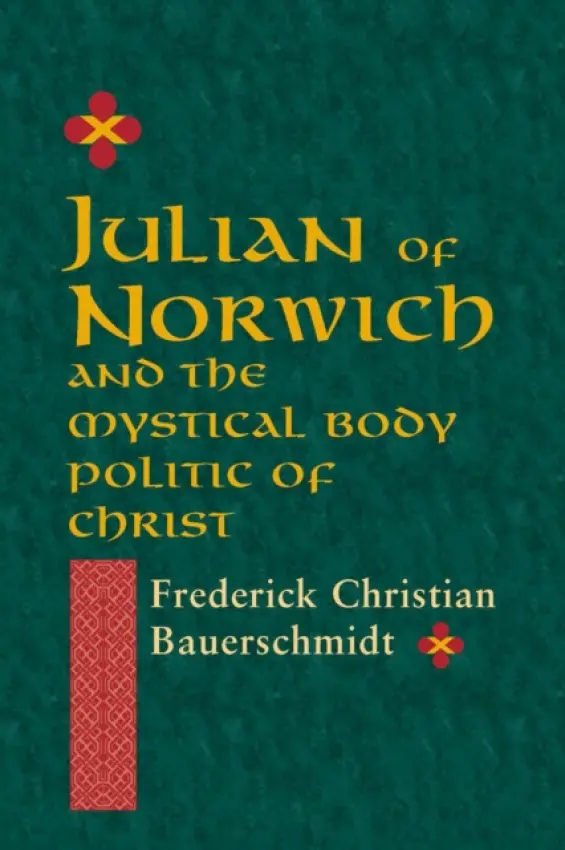 Julian of Norwich - Bauerschmidt, Frederick Christian