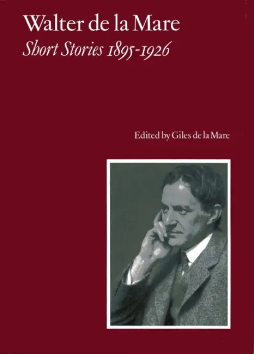 Walter de la Mare, Short Stories 1895-1926 - Mare, Walter de la