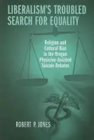 Liberalism's Troubled Search for Equality - Jones, Robert
