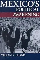 Mexico's Political Awakening - Chand, Vikram