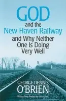 God and the New Haven Railway - O'Brien, George Dennis